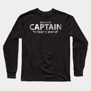 Because Im The Captain T Why Pilots Long Sleeve T-Shirt